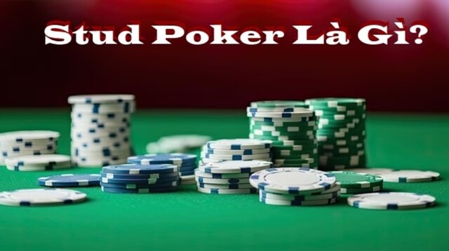 Stud poker là gì? Chỉ bạn cách chơi Stud poker hiệu quả!