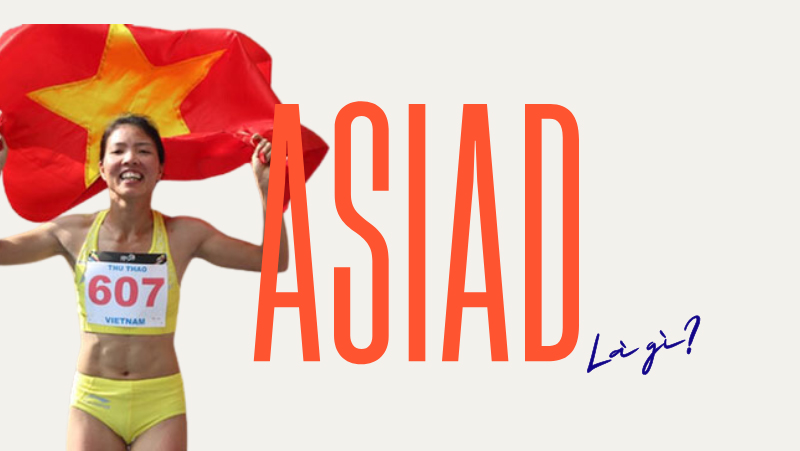 Asiad là gì? Giải mã đại hội thể thao lớn nhất châu Á